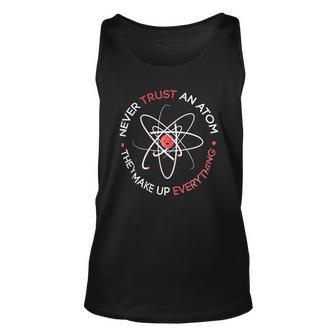 Never Trust An Atom They Make Up Everything Funny Science V2 Men Women Tank Top Graphic Print Unisex - Thegiftio