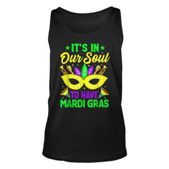 New Orleans Fat Tuesdays Its In Our Soul To Have Mardi Gras Unisex Tank Top - Seseable