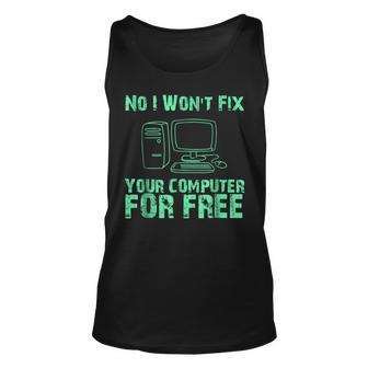 No I Will Not Fix Your Computer For Free T Unisex Tank Top | Mazezy