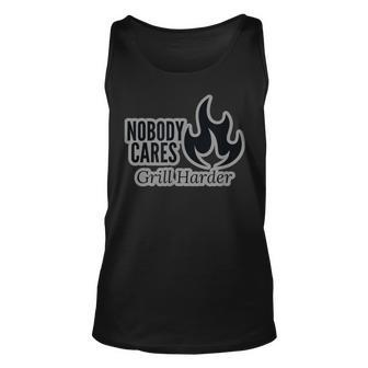 Nobody Cares Grill Harder Gift For Dad Unisex Tank Top | Mazezy