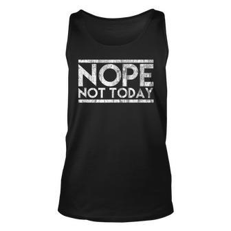 Nope Not Today Novelty Distressed Vintage Unisex Tank Top - Seseable