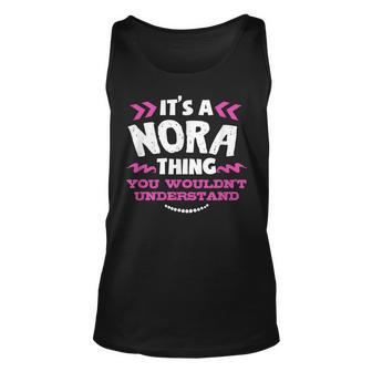 Nora Personalized Gift Its A Nora Thing Custom Unisex Tank Top - Seseable