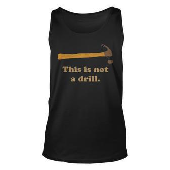 This Is Not A Drill Novelty Tools Hammer Builder Woodworking Tank Top | Mazezy