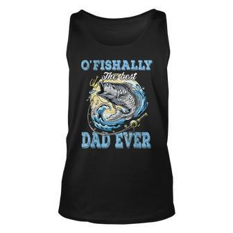 Ofishally The Best Dad Ever Bass Fishing Fisher Fathers Day Unisex Tank Top | Mazezy DE