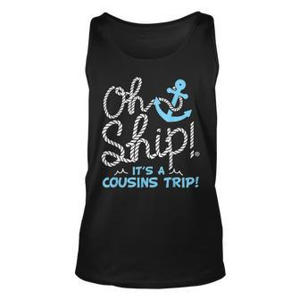 Oh Ship Its A Cousins Trip - Cruise Unisex Tank Top | Mazezy