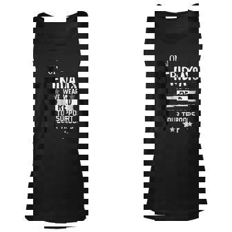 On Fridays We Wear Red Shirt - Support Our Troops Tee Shirt Unisex Tank Top | Mazezy