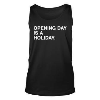 Opening Day Is A Holiday Unisex Tank Top | Mazezy UK