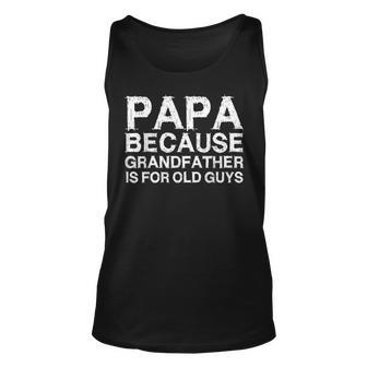 Mens Papa Because Grandfather Is For Old Guys Fathers Day V2 Tank Top | Mazezy