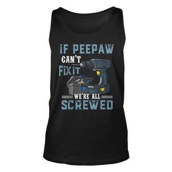 Mens Mens If Peepaw Cant Fix It Were All Screwed Fathers Day Tank Top | Mazezy