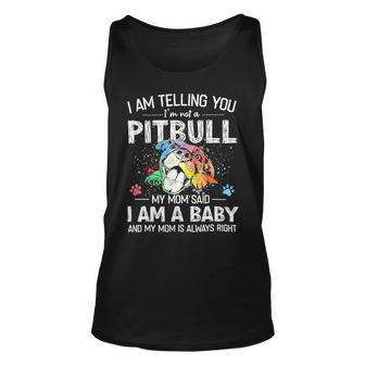 Pitbull Lover Dog I Am Telling You Im Not A Pitbull My Mom Said I Am A Baby 381 Pitbulls Unisex Tank Top - Monsterry DE