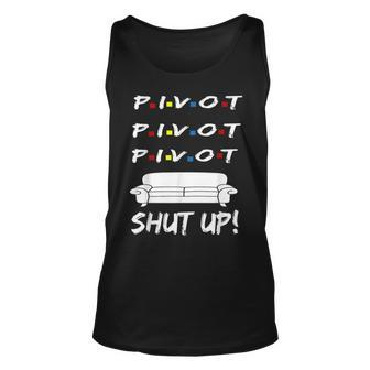 Pivot Shut Up Pivot Shut Up Tv Funny Cool Graphic Unisex Tank Top | Mazezy CA
