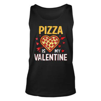 Pizza Is My Valentine Funny Valentines Day Pizza Food Lover Unisex Tank Top - Seseable