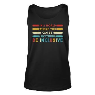 Pj7p In A World Where You Can Be Anything Be Inclusive Sped Unisex Tank Top - Seseable