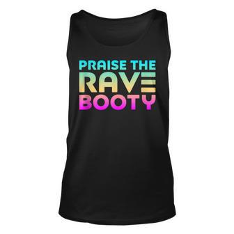 Praise The Rave Booty - Edm Raver Festival Funny Quote Unisex Tank Top | Mazezy