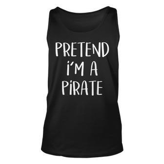 Pretend Im A Pirate Costume Party Funny Halloween Pirate Unisex Tank Top | Mazezy