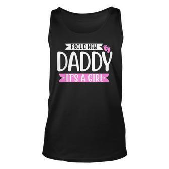 Proud New Daddy Its A Girl Cute Baby Funny Fathers Day Dad Unisex Tank Top - Thegiftio UK