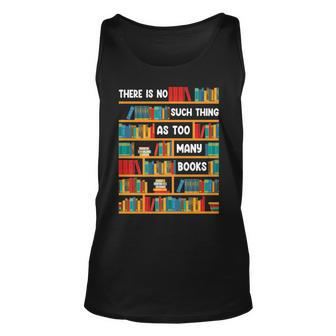 Reading Funny There Is No Such Thing As Too Many Books Unisex Tank Top - Seseable