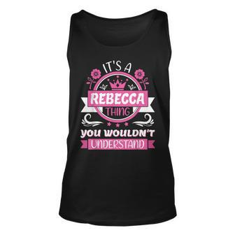 Rebecca Name | Its A Thing Of Rebecca That You Will Not Understand Unisex Tank Top - Seseable