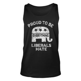 Republican Conservative Proud To Be Everything Liberals Hate Unisex Tank Top - Seseable