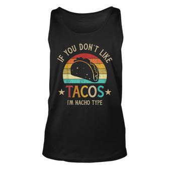 Retro If Dont Like Tacos Im Nacho Type For Cinco De Mayo Unisex Tank Top | Mazezy