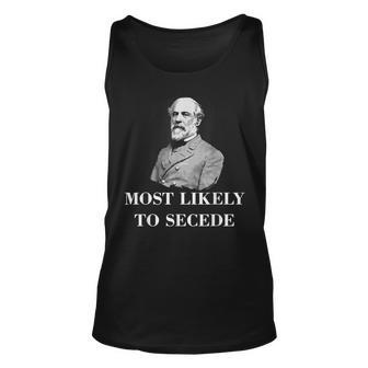 Robert E Lee Most Likely To Secede Civil War Unisex Tank Top - Seseable