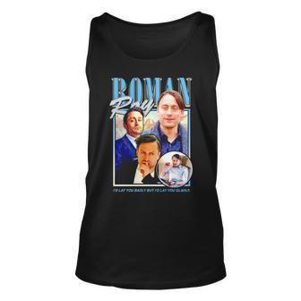 Roman Roy I’D Lay You Badly But I’D Lay You Gladly Unisex Tank Top | Mazezy