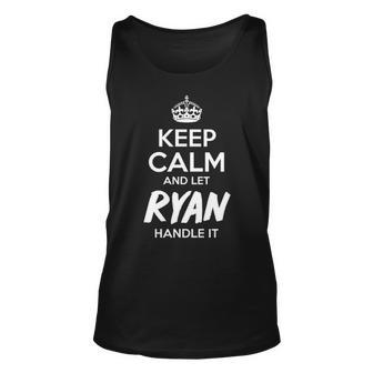 Ryan Name Gift Keep Calm And Let Ryan Handle It Unisex Tank Top - Seseable
