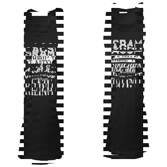 Sarcasm The Ability To Insult Idiots Without - Funny Unisex Tank Top | Mazezy