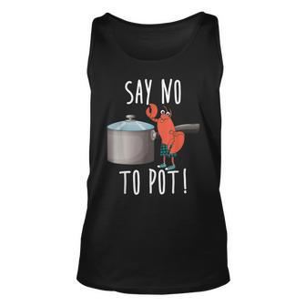 Say No To Pot Lobster Eating Funny Seafood Boil Eat Shrimp Unisex Tank Top | Mazezy
