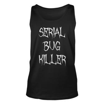 Serial Bug Killer Funny Pest Control Exterminator Unisex Tank Top - Seseable