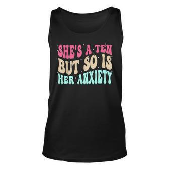 Shes A Ten But So Is Her Anxiety Retro Groovy For Girls Unisex Tank Top | Mazezy