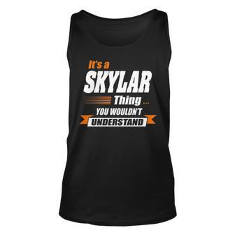Skylar Name Gift Its A Skylar Thing Unisex Tank Top - Seseable