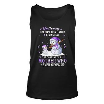 Snowman Epilepsy Doesn’T Come With A Manual It Comes With A Mother Who Never Gives Up Tank Top | Mazezy