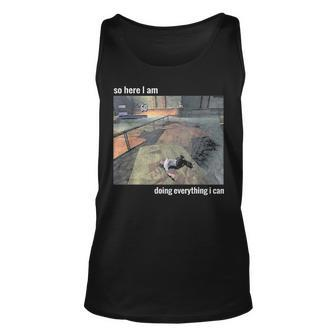 So Here I Am Doing Everything I Can Unisex Tank Top - Seseable