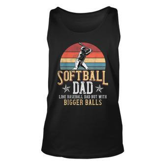 Softball Dad Like A Baseball Dad With Bigger Balls Vintage Unisex Tank Top - Seseable