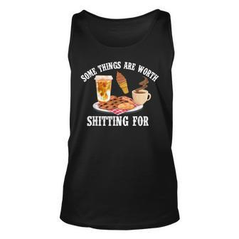 Some Things Are Worth Shitting For Men Women Unisex Tank Top - Seseable