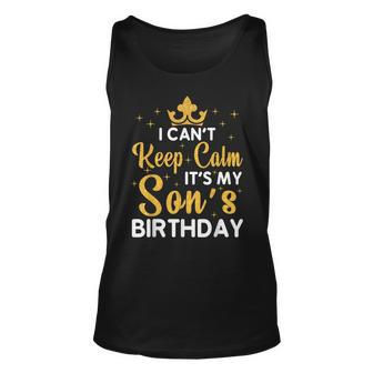 Son Birthday Party I Cant Keep Calm Its My Sons Birthday Unisex Tank Top | Mazezy