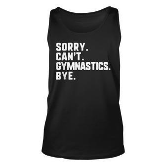 Sorry Cant Gymnastics Bye Funny Unisex Tank Top | Mazezy