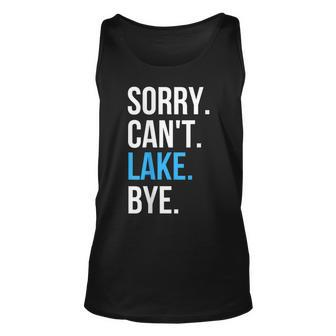 Sorry Cant Lake Bye Funny Going To The Lake Gift Unisex Tank Top | Mazezy