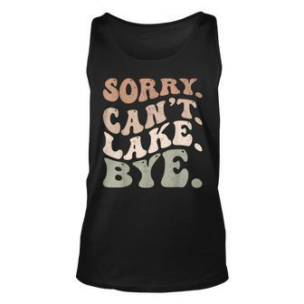 Sorry Cant Lake Bye Funny Lake Unisex Tank Top | Mazezy