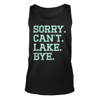 Sorry Cant Lake Bye Funny Lake Unisex Tank Top - Thegiftio UK