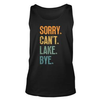 Sorry Cant Lake Bye Funny Sailing And Fishing Enthusiasts Unisex Tank Top - Thegiftio UK