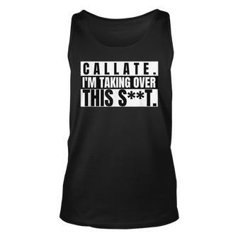 Spanglish Funny Callate Im Taking Over This Shit Shut Up Unisex Tank Top | Mazezy UK