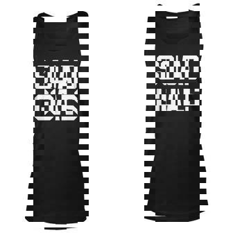 Squad Goals White Funny Humor Workout Unisex T Unisex Tank Top | Mazezy