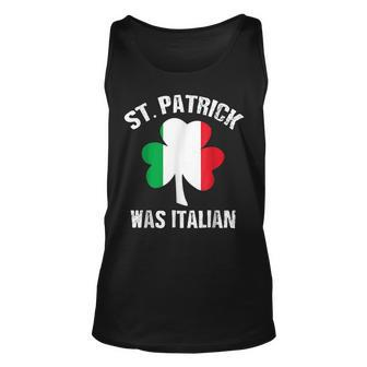 St Patrick Was Italian St Patricks Day Funny Gift Unisex Tank Top - Seseable
