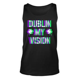 St Patricks Day Dublin My Vision Rave Irish Shamrock Gift Unisex Tank Top | Mazezy