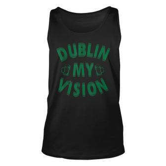 St Patricks Day - Dublin My Vision Unisex Tank Top | Mazezy