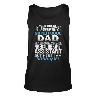 Super Cool Dad Of Physical Therapist Assistant Unisex Tank Top - Seseable