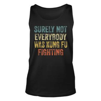 Surely Not Everybody Was Kung Fu Fighting Love Martial Arts Tank Top | Mazezy