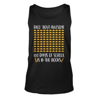 Taco Bout Awesome 100 Days Of School Is In The Books Unisex Tank Top - Seseable